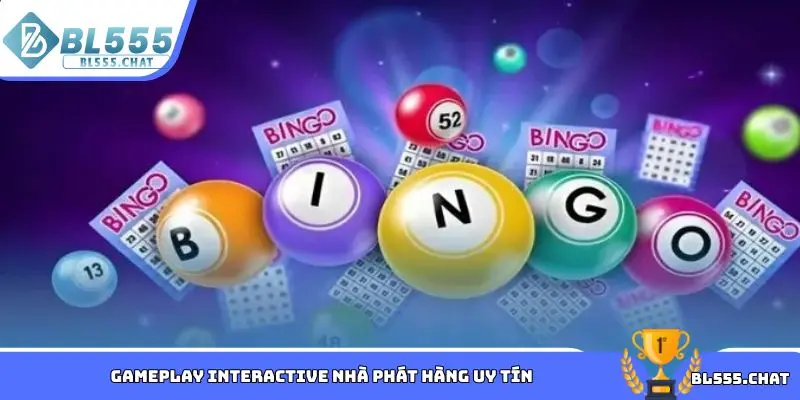 Gameplay Interactive nhà phát hàng uy tín