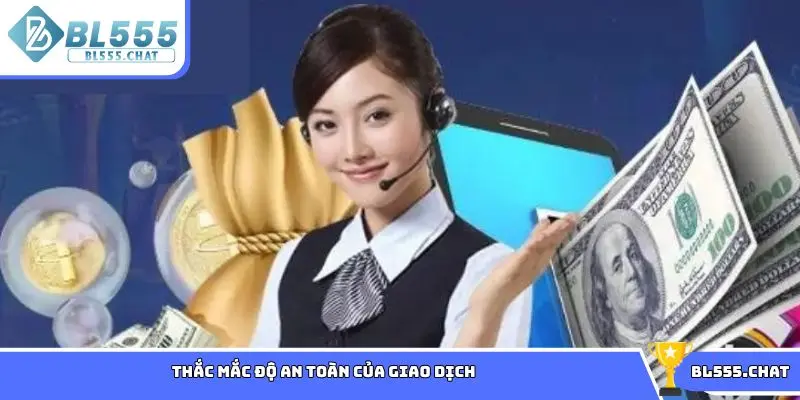 Thắc mắc độ an toàn của giao dịch